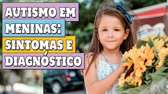 AUTISMO EM MENINAS - Sintomas de autismo em meninas e Diagnóstico