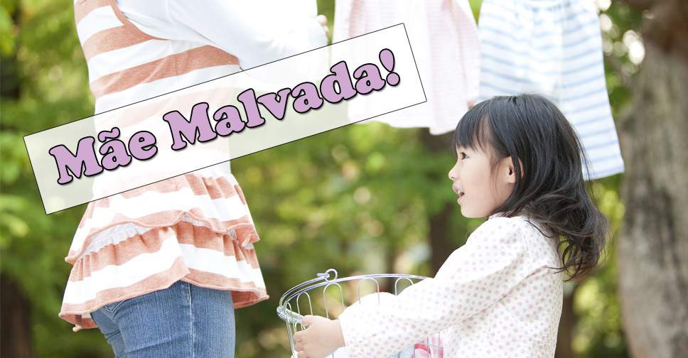 10 Coisas Que Mães Malvadas Fazem