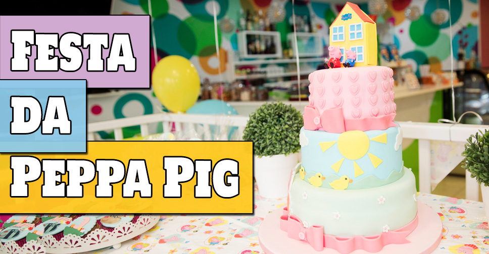 Festa da Peppa Pig – Aniversário da Mia de 3 anos